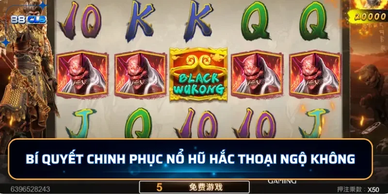 Bí quyết chinh phục nổ hũ Hắc Thoại Ngộ Không