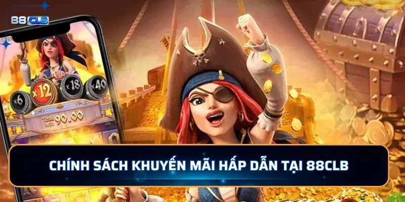 Chính sách khuyến mãi hấp dẫn khi tham gia 88CLB