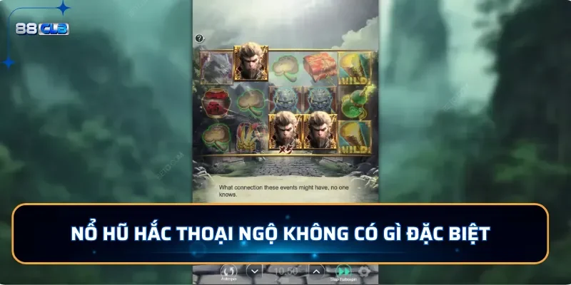 Nổ hũ Hắc Thoại Ngộ Không có gì đặc biệt