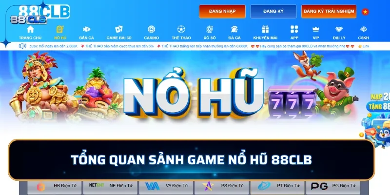 Tổng quan sảnh game nổ hũ 88CLB